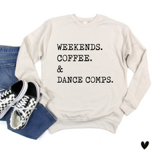 Load image into Gallery viewer, Weekends . Coffee . Dance Comps
