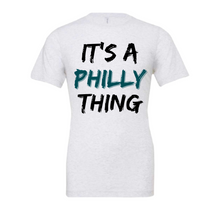 Load image into Gallery viewer, It&#39;s a Philly Thing T-Shirt
